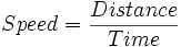 Velocidade = \ frac {Distância} {Tempo}