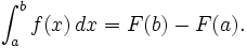 \ Int_ {a} ^ {b} f (x) \, dx = F (b) - F (a).