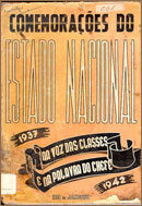 Comemorações do Estado Nacional, 1937 - 1942, na voz das classes e na palavra do chefe, publicado pelo DIP em 1943.